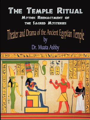 TEMPLE RITUAL OF THE ANCIENT EGYPTIAN MYSTERIES